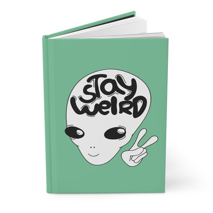 Stay Weird, Space Traveler | Hardcover Journal - Durable Quality Notebook