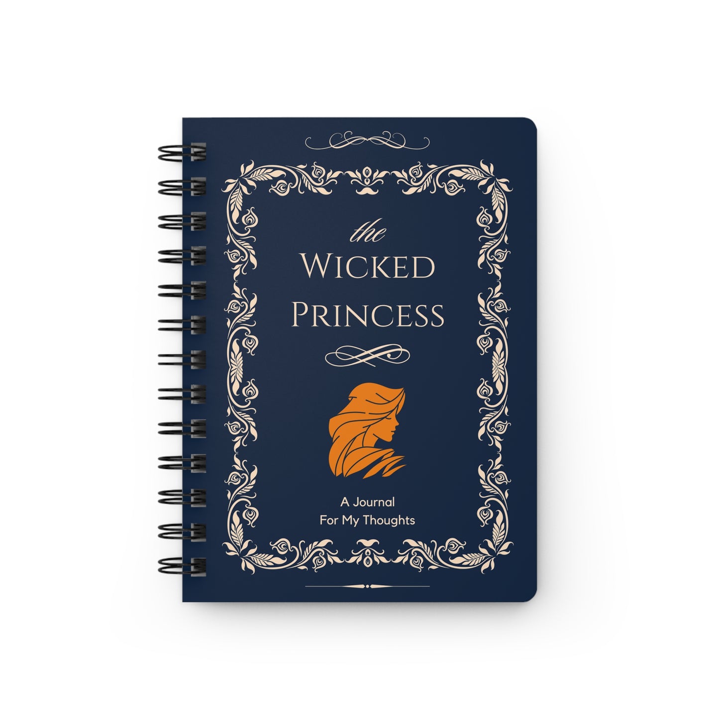 The Wicked Princess: A Journal For My Thoughts | Spiral Bound Journal | Made In The USA