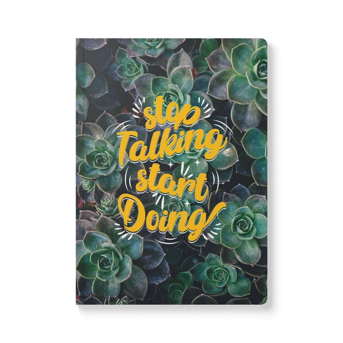 Stop Talking Start Doing! | Softcover Premium Journal Notebook