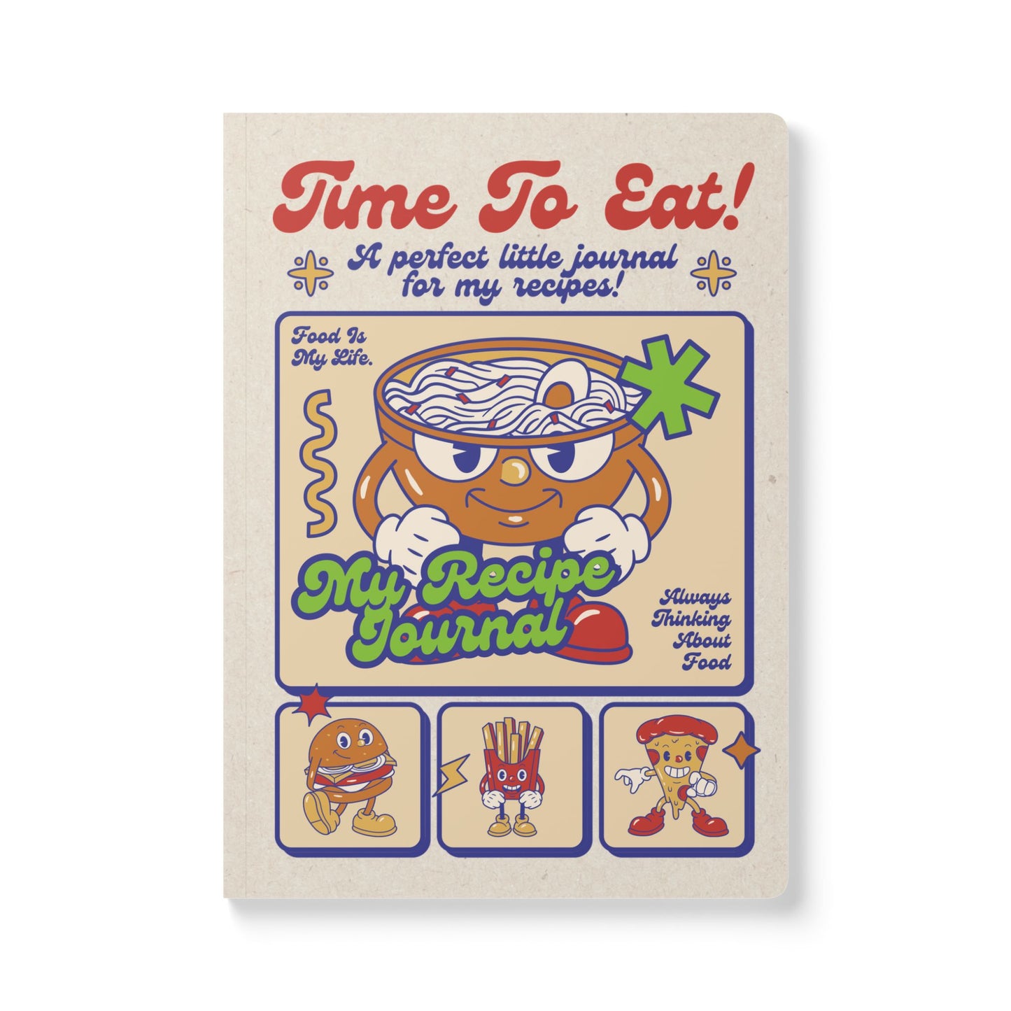 Time to Eat: A Journal For My Recipes | Softcover Premium Journal Notebook