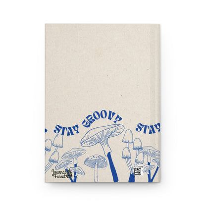 Stay Groovy Mushroom  | Premium | Hardcover Journal Matte