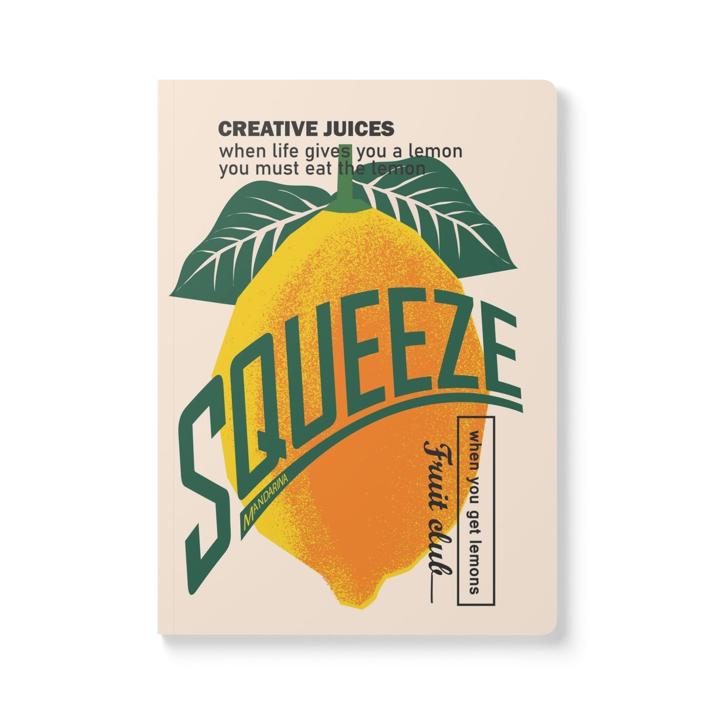 Squeeze and Eat the Lemon | Softcover Premium Journal Notebook