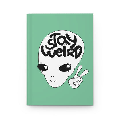 Stay Weird, Space Traveler | Hardcover Journal - Durable Quality Notebook