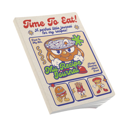 Time to Eat: A Journal For My Recipes | Softcover Premium Journal Notebook