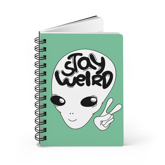 Stay Weird, Space Traveler | Spiral Bound Journal | Made In The USA