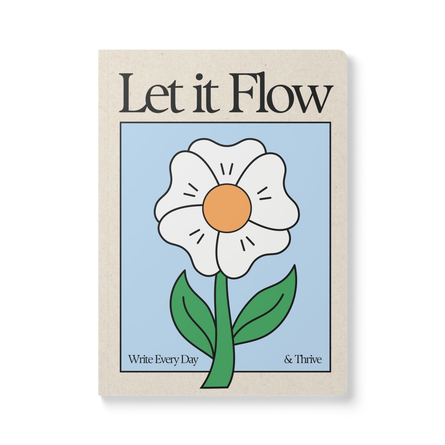 Let It Flow: Write Every Day & Thrive | Softcover Premium Journal Notebook