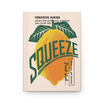 Squeeze and Eat the Lemon  | Premium | Hardcover Journal Matte