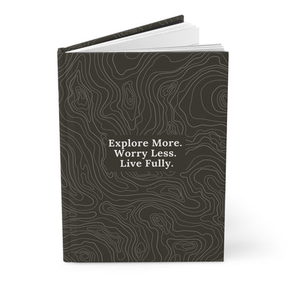 Explore More - Worry Less - Live Fully | Premium | Hardcover Journal Matte